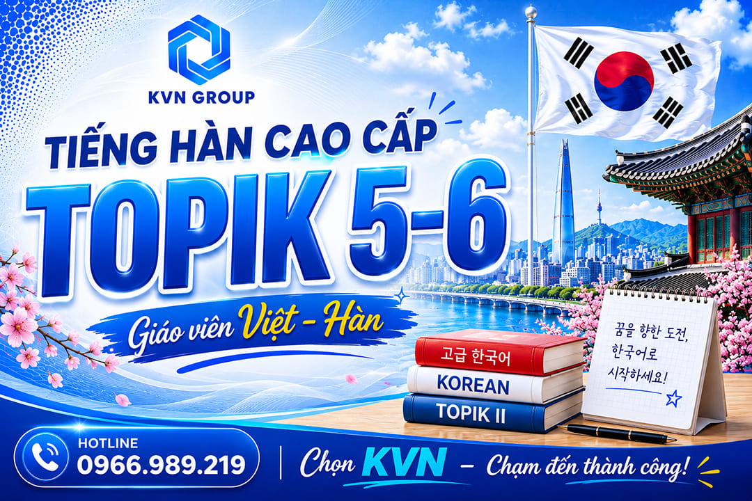 TIẾNG HÀN CAO CẤP – LÀM CHỦ NGÔN NGỮ, KHẲNG ĐỊNH GIÁ TRỊ BẢN THÂN